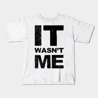 It wasn't me grungy black Kids T-Shirt